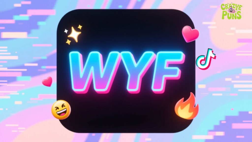 WYF Meaning on Instagram, Snapchat, and TikTok