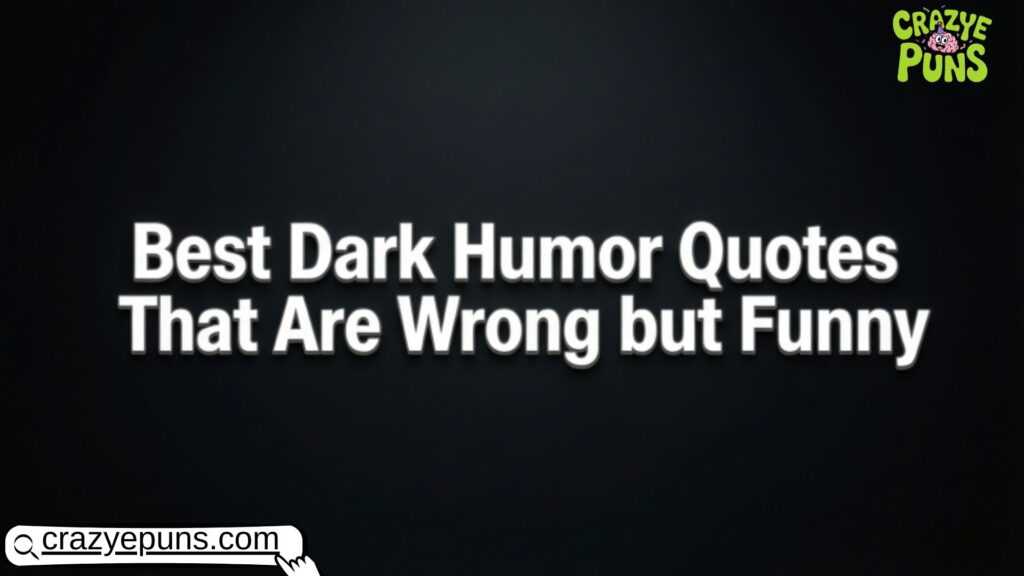 Best Dark Humor Quotes That Are Wrong but Funny