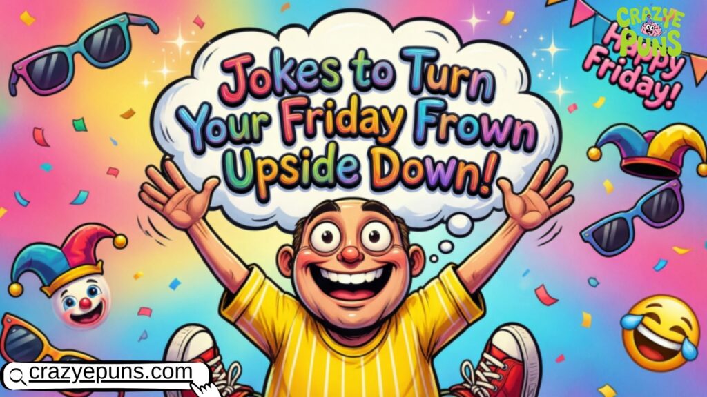 Jokes to Turn Your Friday Frown Upside Down! 
