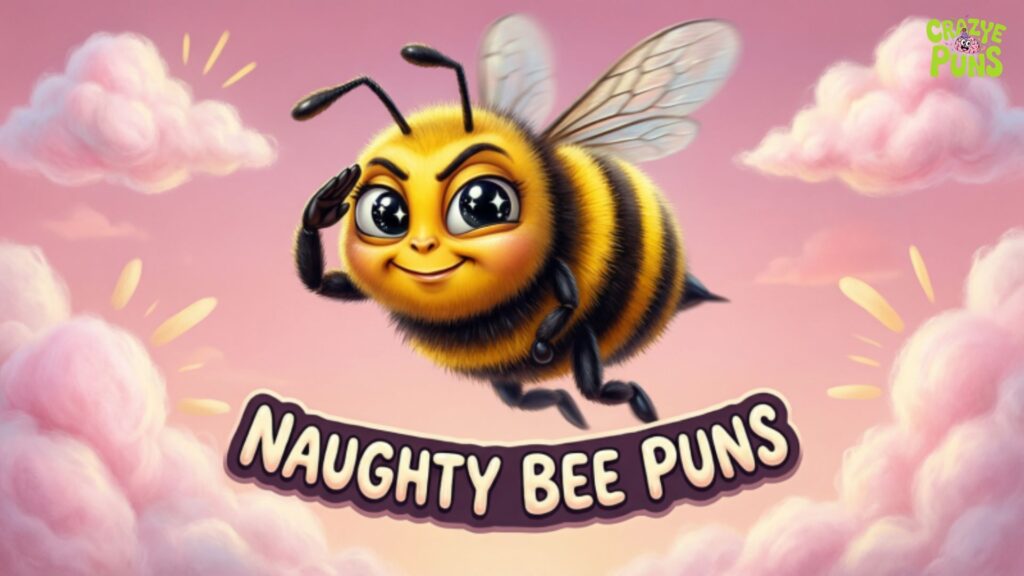 Naughty Bee Puns 