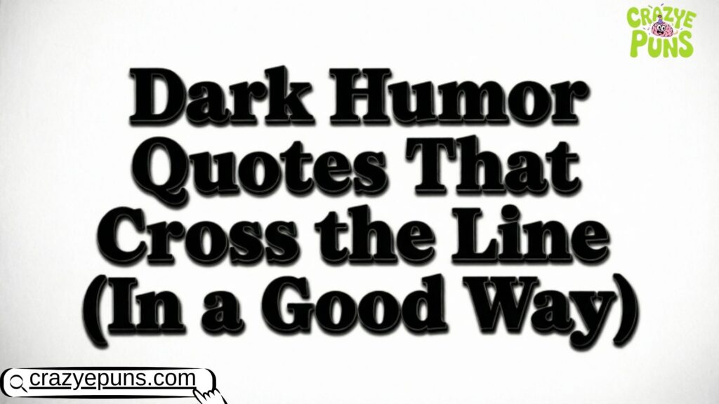 Savage Dark HumorDark Humor Quotes That Cross the Line (In a Good Way) Quotes You Shouldn't Laugh At