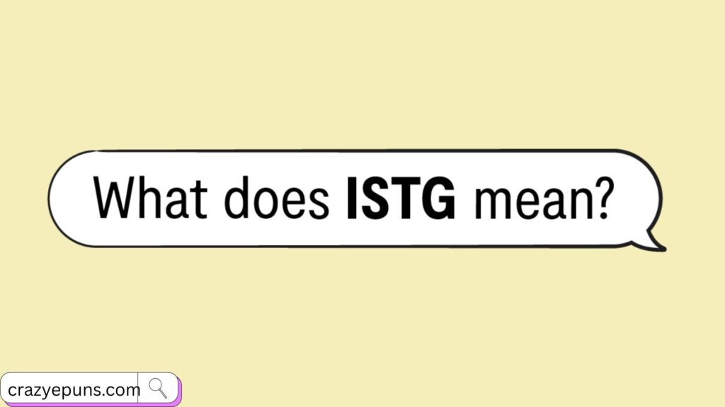 What Does ISTG Mean