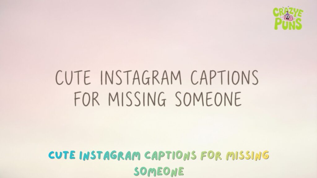 CUTE INSTAGRAM CAPTIONS FOR MISSING SOMEONE